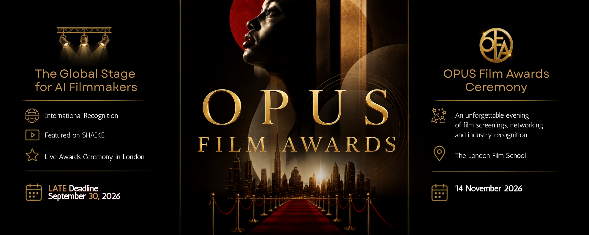 OPUS Film Awards, the global stage for AI filmmakers. Late entries close 30 September 2026. Ceremony 14 November 2026, London Film School.