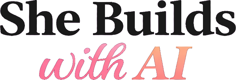 She Builds with AI